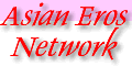 Asian Eros Network @ http://www.asian-eros.com/
